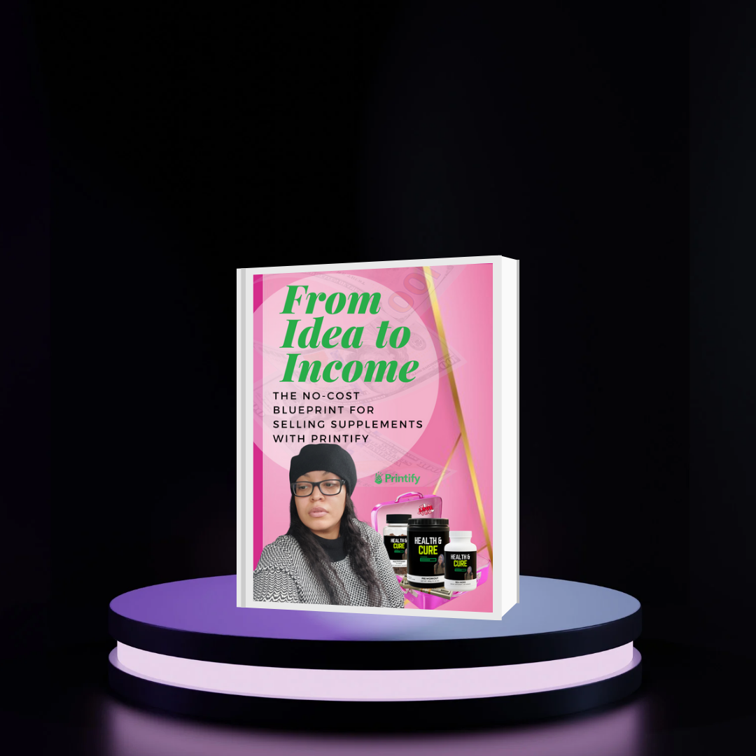 From idea to income: The No- cost blueprint for selling supplements with printify